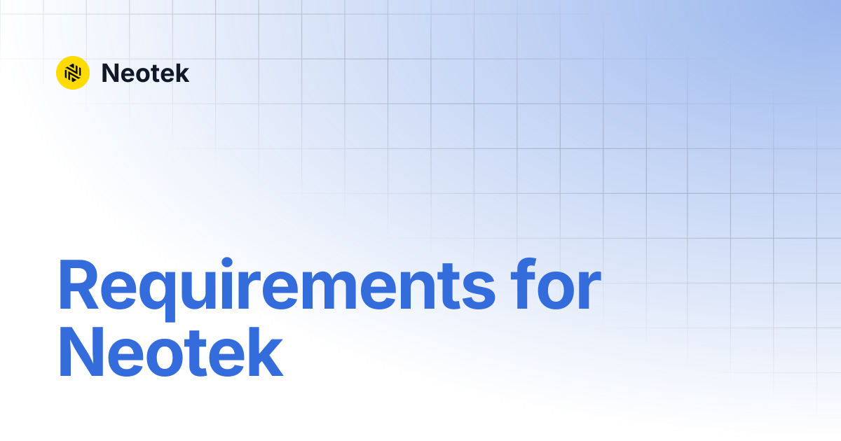 Requirements for Neotek | Neotek