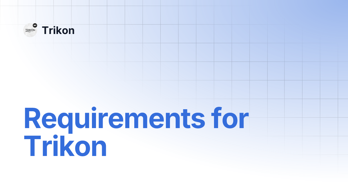 Requirements for trikon trikon